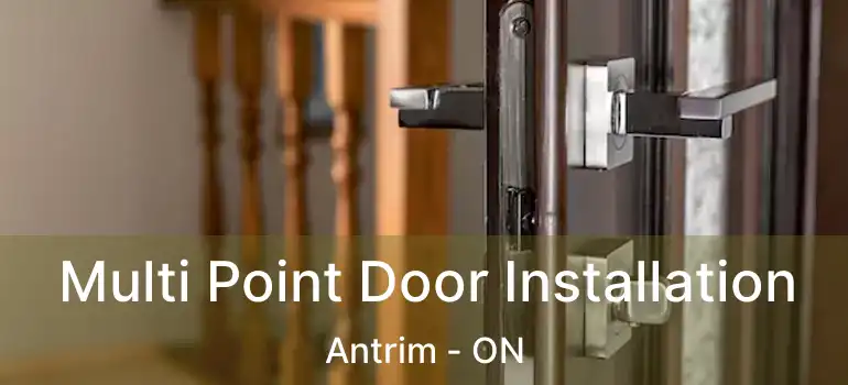  Multi Point Door Installation Antrim - ON