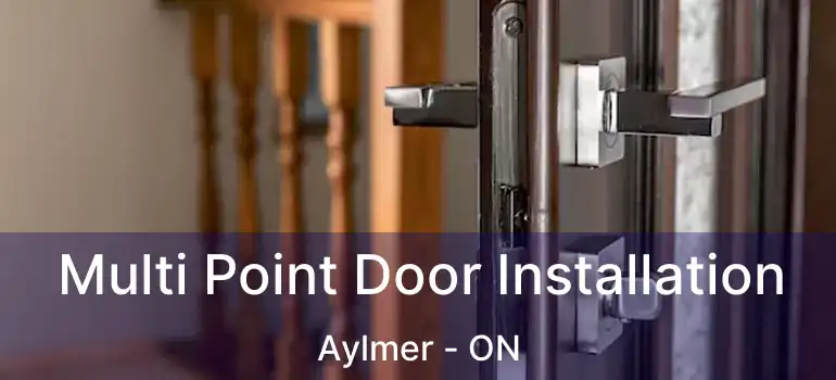  Multi Point Door Installation Aylmer - ON