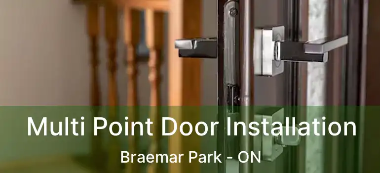  Multi Point Door Installation Braemar Park - ON