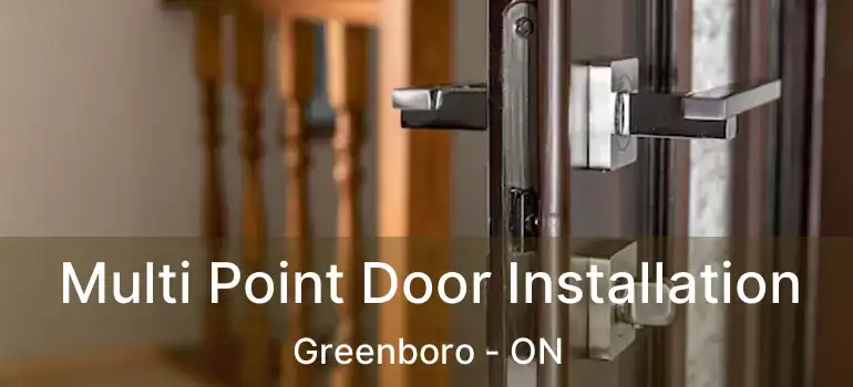  Multi Point Door Installation Greenboro - ON