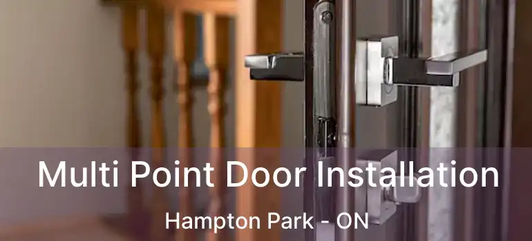  Multi Point Door Installation Hampton Park - ON