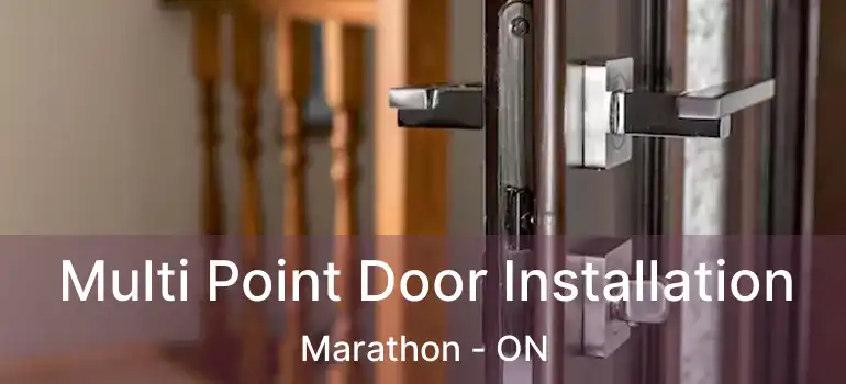  Multi Point Door Installation Marathon - ON