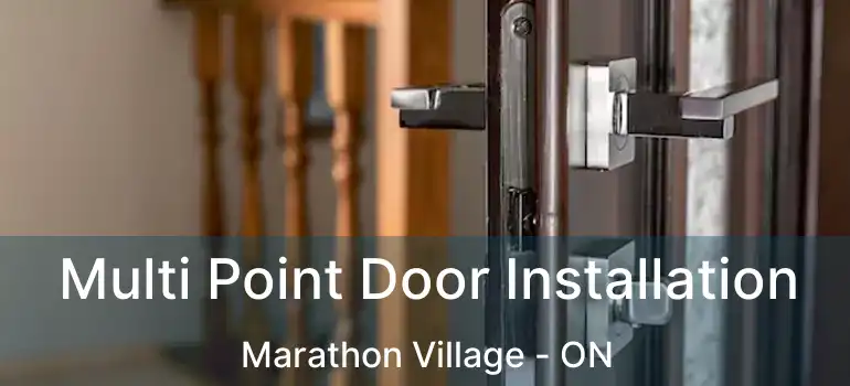  Multi Point Door Installation Marathon Village - ON