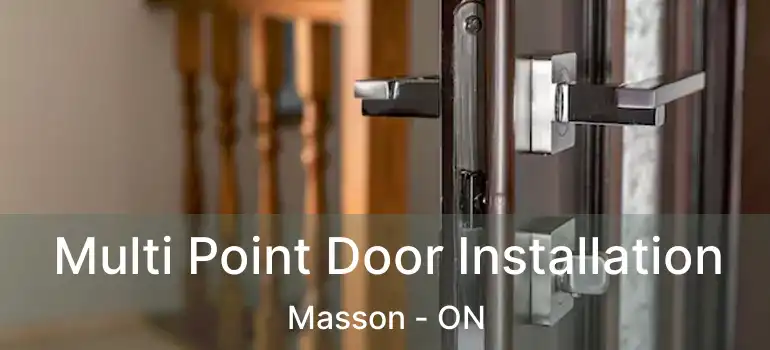  Multi Point Door Installation Masson - ON