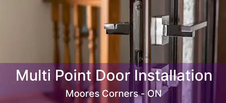  Multi Point Door Installation Moores Corners - ON