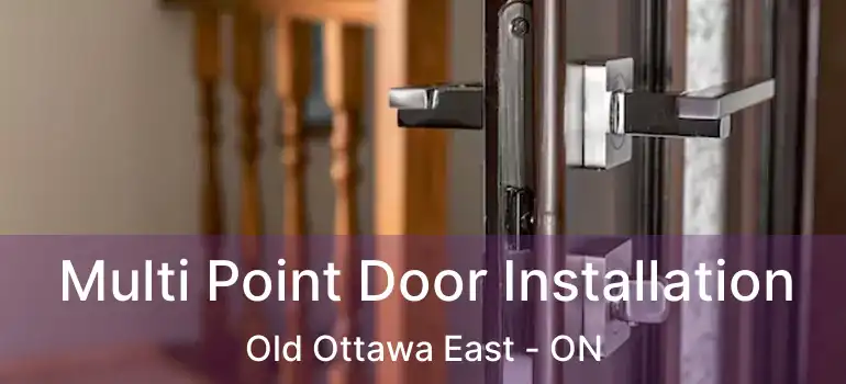  Multi Point Door Installation Old Ottawa East - ON