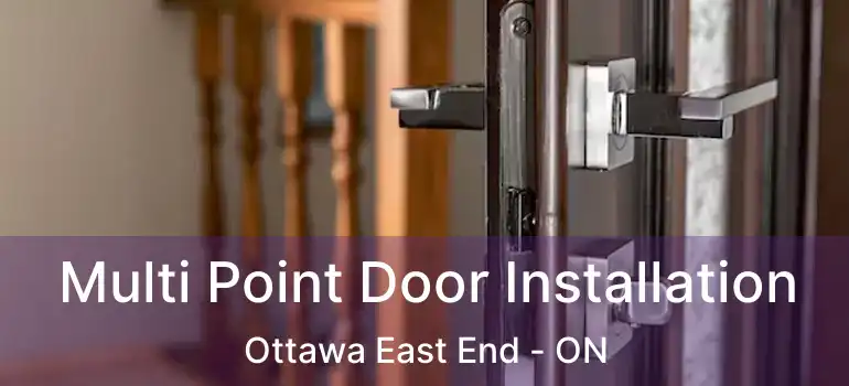  Multi Point Door Installation Ottawa East End - ON