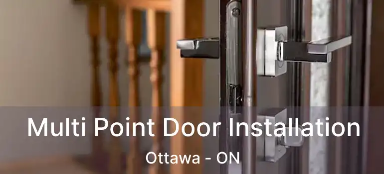  Multi Point Door Installation Ottawa - ON