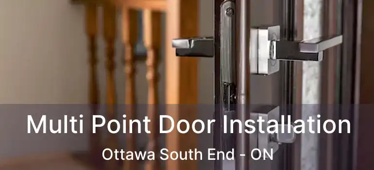  Multi Point Door Installation Ottawa South End - ON