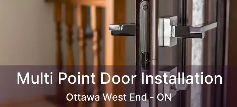  Multi Point Door Installation Ottawa West End - ON