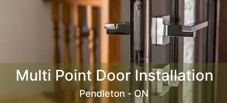  Multi Point Door Installation Pendleton - ON