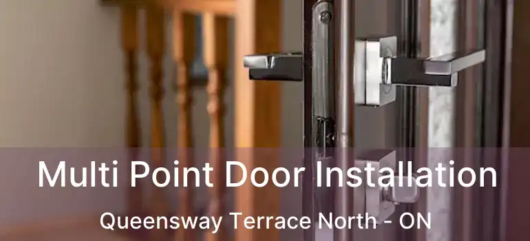  Multi Point Door Installation Queensway Terrace North - ON