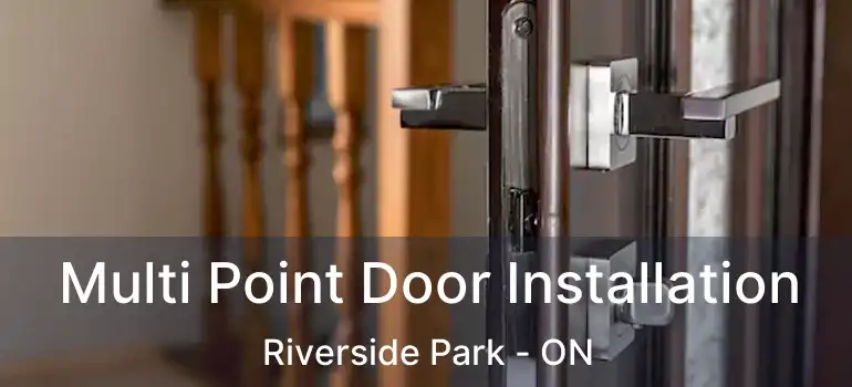  Multi Point Door Installation Riverside Park - ON