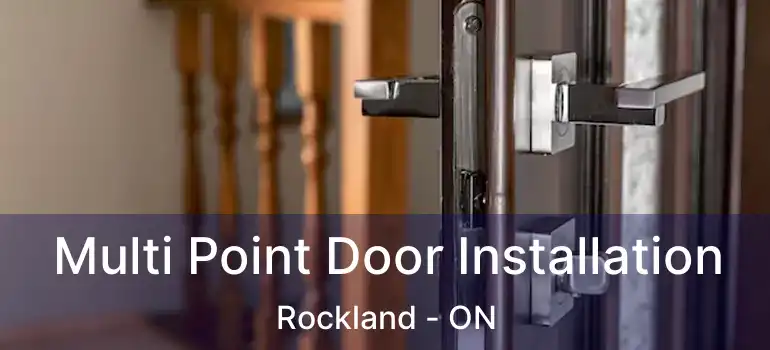  Multi Point Door Installation Rockland - ON