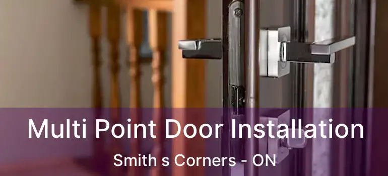  Multi Point Door Installation Smith s Corners - ON