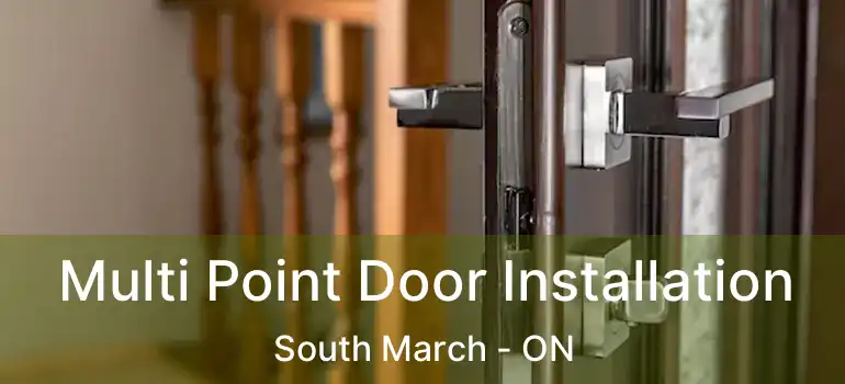  Multi Point Door Installation South March - ON