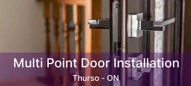  Multi Point Door Installation Thurso - ON