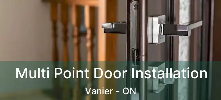  Multi Point Door Installation Vanier - ON