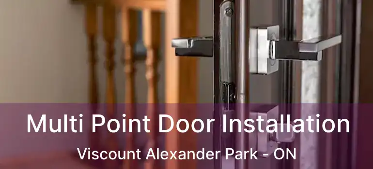  Multi Point Door Installation Viscount Alexander Park - ON