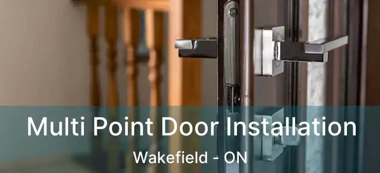  Multi Point Door Installation Wakefield - ON