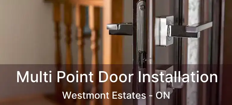  Multi Point Door Installation Westmont Estates - ON