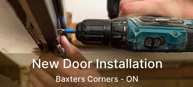  New Door Installation Baxters Corners - ON