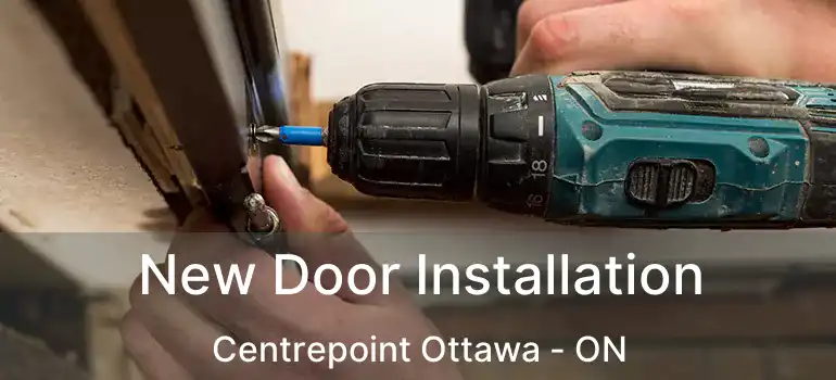  New Door Installation Centrepoint Ottawa - ON