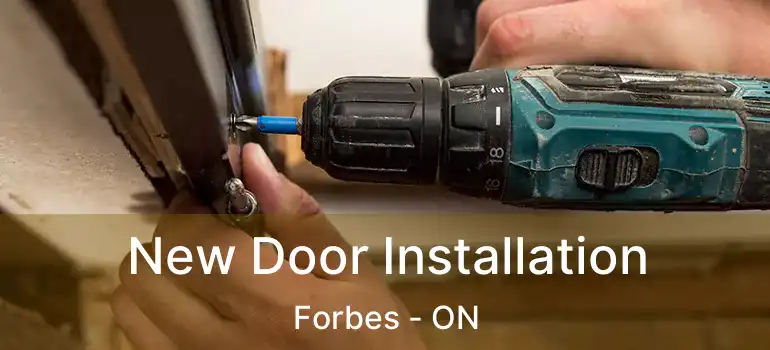  New Door Installation Forbes - ON