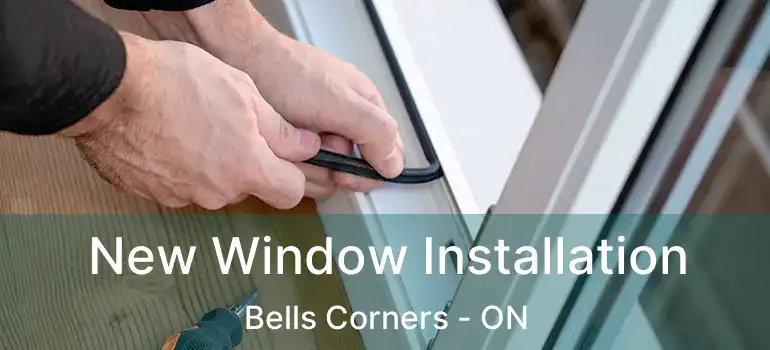  New Window Installation Bells Corners - ON