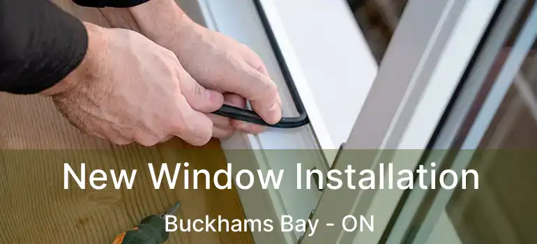  New Window Installation Buckhams Bay - ON