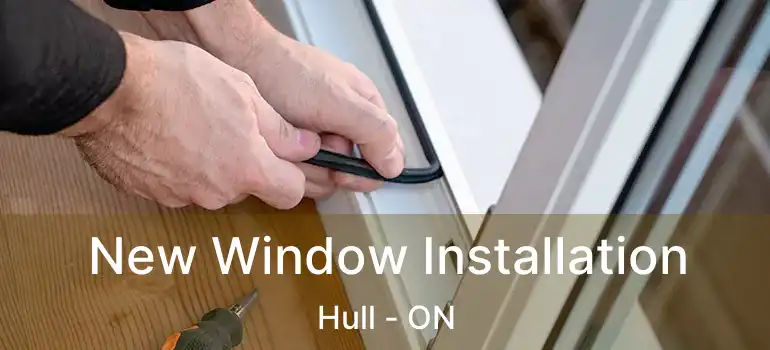  New Window Installation Hull - ON