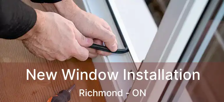  New Window Installation Richmond - ON