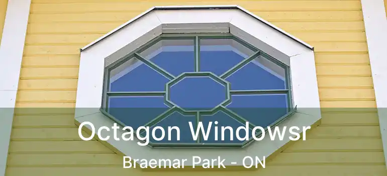  Octagon Windowsr Braemar Park - ON