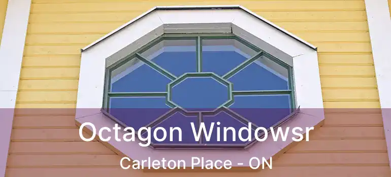  Octagon Windowsr Carleton Place - ON