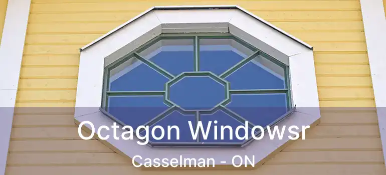  Octagon Windowsr Casselman - ON