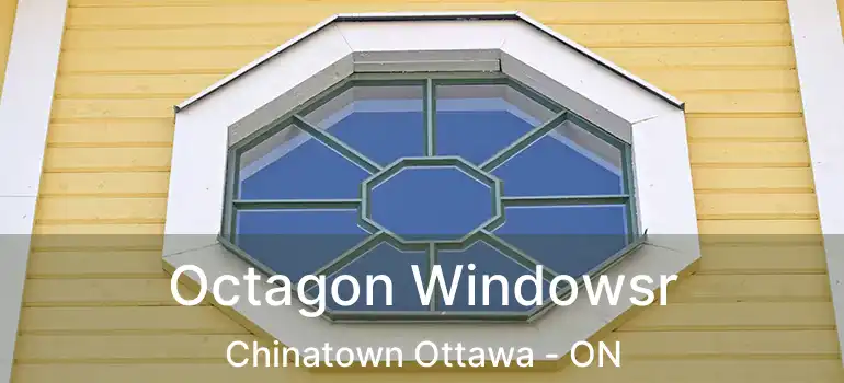  Octagon Windowsr Chinatown Ottawa - ON