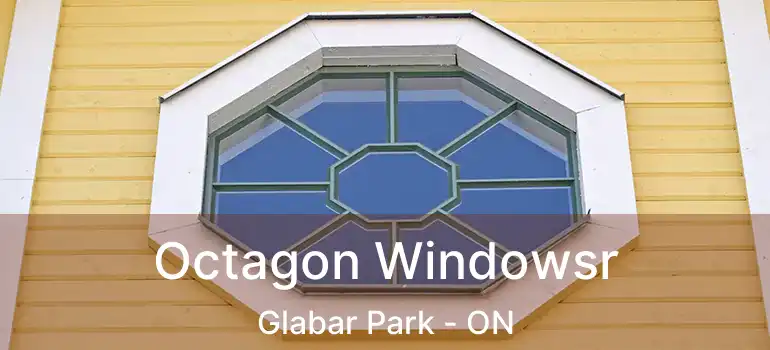  Octagon Windowsr Glabar Park - ON