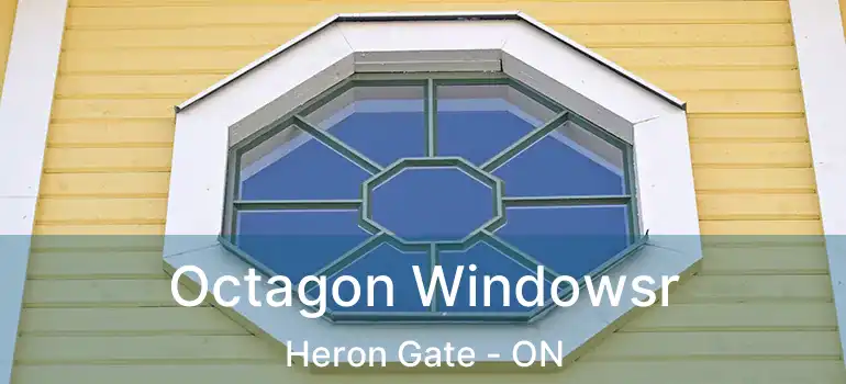  Octagon Windowsr Heron Gate - ON