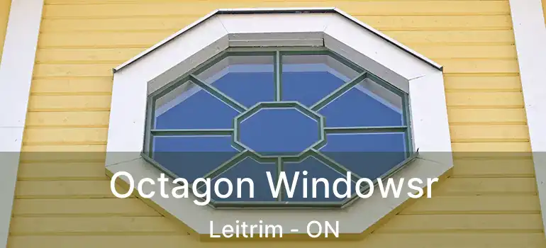  Octagon Windowsr Leitrim - ON