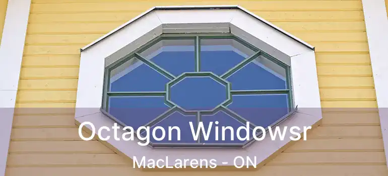  Octagon Windowsr MacLarens - ON