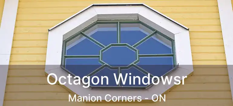  Octagon Windowsr Manion Corners - ON