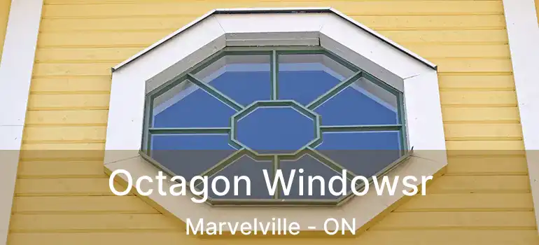  Octagon Windowsr Marvelville - ON