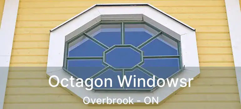  Octagon Windowsr Overbrook - ON