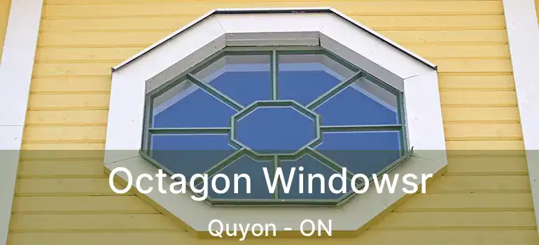  Octagon Windowsr Quyon - ON