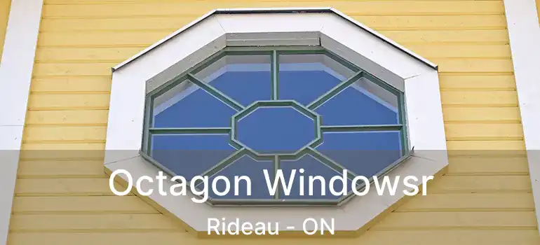  Octagon Windowsr Rideau - ON