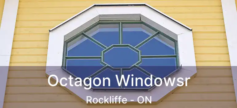  Octagon Windowsr Rockliffe - ON