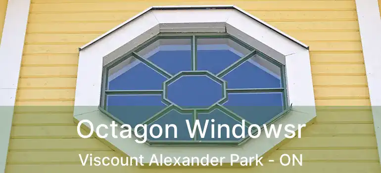  Octagon Windowsr Viscount Alexander Park - ON