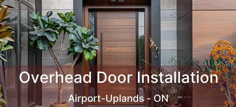  Overhead Door Installation Airport-Uplands - ON