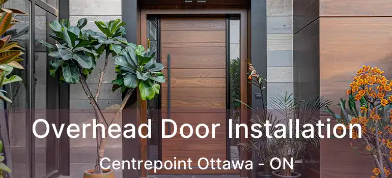  Overhead Door Installation Centrepoint Ottawa - ON