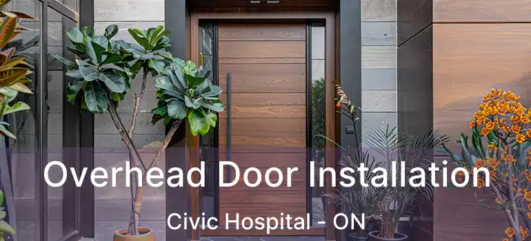  Overhead Door Installation Civic Hospital - ON